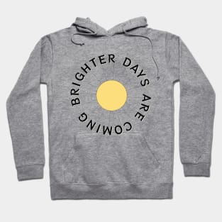 Brighter Days are Coming Hoodie